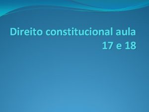 Direito constitucional aula 17 e 18 Tribunal de