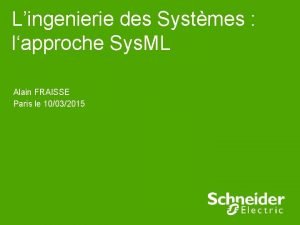 Lingenierie des Systmes lapproche Sys ML Alain FRAISSE