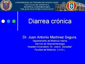 Diarrea crnica Dr Juan Antonio Martnez Segura Departamento