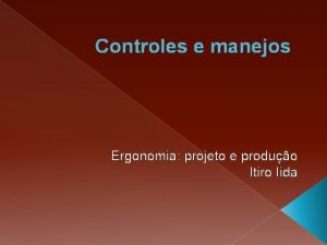 Controles e manejos Ergonomia projeto e produo Itiro