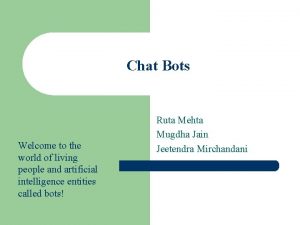Chat Bots Welcome to the world of living