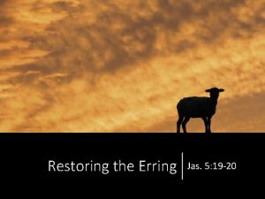 Restoring the Erring Jas 5 19 20 Restoring