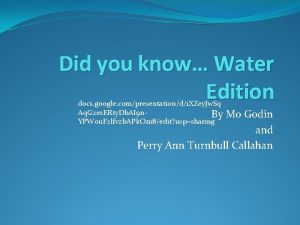 Did you know Water Edition docs google compresentationd1