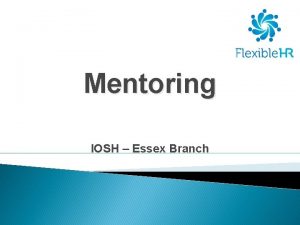 Mentoring IOSH Essex Branch Training Ground Rules Confidentiality