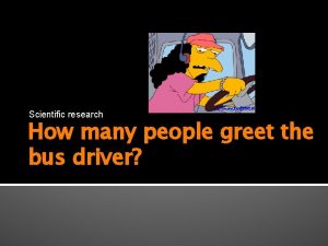 Scientific research How many people greet the bus