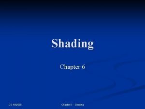 Shading Chapter 6 CS 480680 Chapter 6 Shading