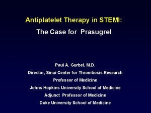 Antiplatelet Therapy in STEMI The Case for Prasugrel