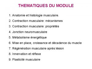 THEMATIQUES DU MODULE 1 Anatomie et histologie musculaire