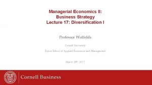 Managerial Economics II Business Strategy Lecture 17 Diversification