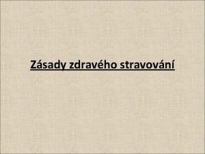 Zsady zdravho stravovn ZPRACOVAL Mgr Alena Jakubcov KOLA