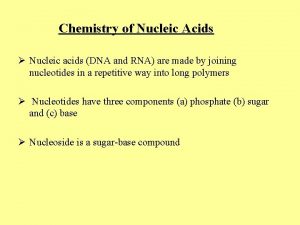 Chemistry of Nucleic Acids Nucleic acids DNA and