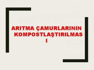 ARITMA AMURLARININ KOMPOSTLATIRILMAS I Artma amurlarnn Kompostlatrlmas Artma