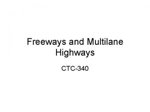 Freeways and Multilane Highways CTC340 HMWK Ch 13