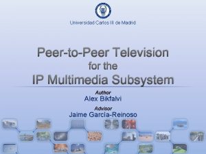 Universidad Carlos III de Madrid PeertoPeer Television for