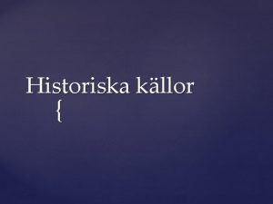 Historiska kllor Klla ur LGR 11 Frmga kritiskt