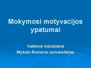 Mokymosi motyvacijos ypatumai Valdon Indraien Mykolo Romerio universitetas