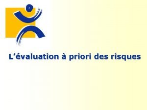 Lvaluation priori des risques 1 Lvaluation priori des