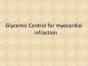 Glycemic Control for myocardial infraction Why Introduction Patients