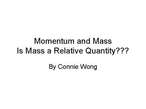 Momentum and Mass Is Mass a Relative Quantity