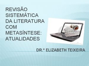 REVISO SISTEMTICA DA LITERATURA COM METASNTESE ATUALIDADES DR