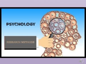 Psychological Research Methods Why is Research Important Method