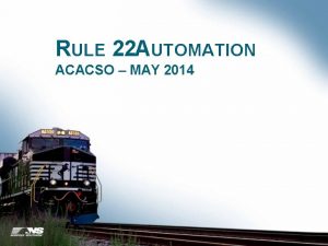 RULE 22 AUTOMATION ACACSO MAY 2014 BACKGROUND Recommended