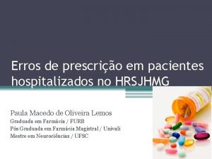 Erros de prescrio em pacientes hospitalizados no HRSJHMG