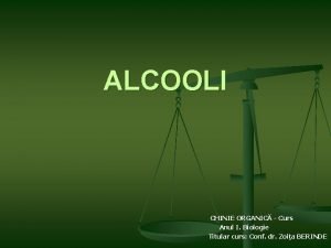 ALCOOLI CHINIE ORGANIC Curs Anul I Biologie Titular