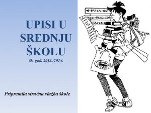 UPISI U SREDNJU KOLU k god 2013 2014