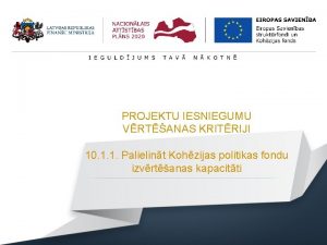 PROJEKTU IESNIEGUMU VRTANAS KRITRIJI 10 1 1 Palielint