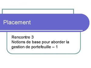 Placement Rencontre 3 Notions de base pour aborder