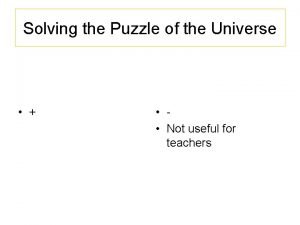 Solving the Puzzle of the Universe Not useful