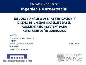 TRABAJO FIN DE GRADO Ingeniera Aeroespacial ESTUDIO Y