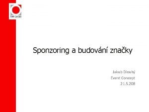 Sponzoring a budovn znaky Jakub Dlouh Event Concept