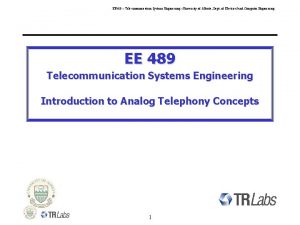 EE 489 Telecommunication Systems Engineering University of Alberta