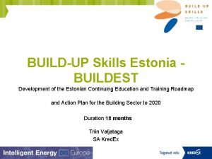 BUILDUP Skills Estonia BUILDEST Development of the Estonian