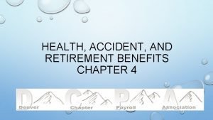 HEALTH ACCIDENT AND RETIREMENT BENEFITS CHAPTER 4 HEALTH