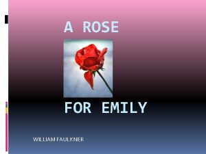 Plot a rose for emily