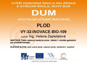 PLOD VY32 INOVACEBIO109 AUTOR Ing Helena Zapletalov ANOTACE