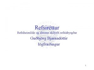 Refsirttur Refsiheimildir og almenn skilyri refsibyrgar Gubjrg Bjarnadttir