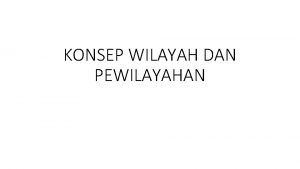 Wilayah yang ditandai dengan interaksi keruangan, yaitu