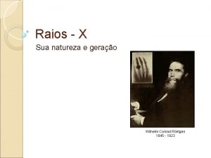 Raios X Sua natureza e gerao Wilhelm Conrad