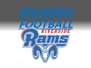 RIVERSIDE FOOTBALL OFFSEASON TRAINING WORK OUTS Lifting will
