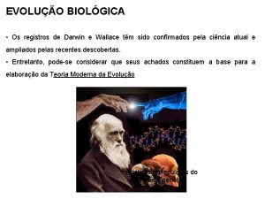 EVOLUO BIOLGICA Os registros de Darwin e Wallace