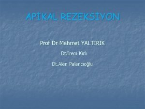 APKAL REZEKSYON Prof Dr Mehmet YALTIRIK Dt rem