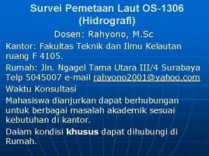 Survei Pemetaan Laut OS1306 Hidrografi Dosen Rahyono M