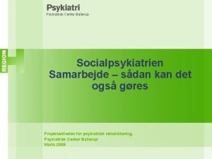 Psykiatrisk Center Ballerup Socialpsykiatrien Samarbejde sdan kan det