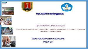 Imp ORMASI Penyelenggaraan UJIAN NASIONAL TAHUN 20152016 SEKOLAHMADRASAH