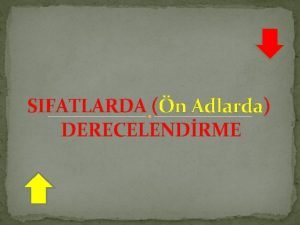 SIFATLARDA n Adlarda DERECELENDRME SIFATLARDA DERECELENDRME Sfatlarn kendisinden