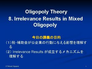 Oligopoly Theory 8 Irrelevance Results in Mixed Oligopoly